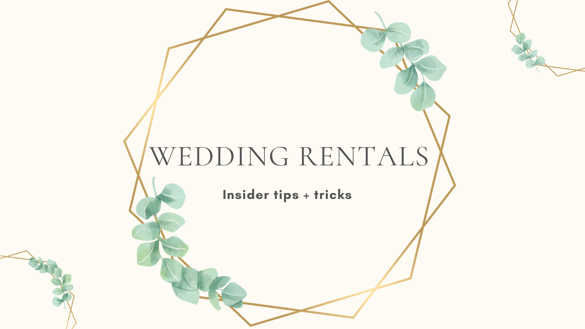 Wedding Rentals - Tips + Tricks