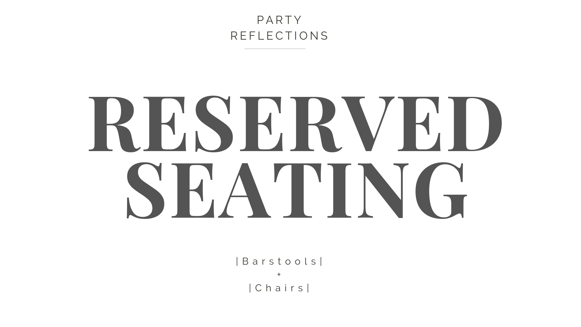 Reserved Seating - Chairs and Barstools - Party Reflections, Inc.